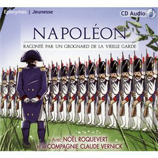 Napoléon raconte par un grognard de la vieille garde