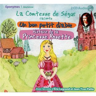 La Comtesse de Ségur raconte : un bon petit diable - histoire de la Princesse Rosette